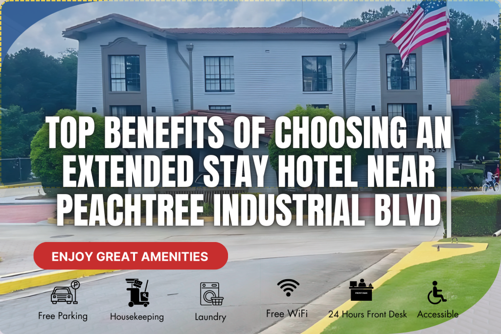 Top Benefits of Choosing an Extended Stay Hotel Near Peachtree Industrial Blvd